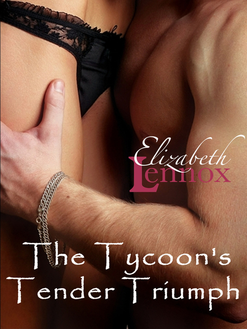 Title details for The Tycoon's Tender Triumph by Elizabeth Lennox - Available